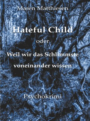 cover image of Hateful Child oder Weil wir das Schlimmste voneinander wissen